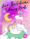 Luna The Caticorn Coloring book: The Unicorn Cat Luna - Coloring Book for Kids Age 2+ (US Edition) Fun Kids Coloring book - Workbook