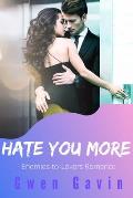 Hate You More (Enemies-to-Lovers Small Town Contemporary Romance Novel)