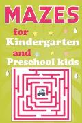 Mazes for Kindergarten and Preschool Kids: Maze Activity Book for Smart Kids Ages 3-7
