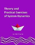 Theory and Practical Exercises of System Dynamics: Guide of Modeling for Simulation, Optimization, Research and Analysis for Beginners