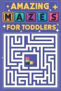 Amazing Mazes for Toddlers: 100 easy mazes with cute animal for kindergarten kids ages 2-4