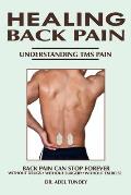 Healing Back Pain: Understanding TMS Pain: Back Pain can Stop Forever without Drugs, without Surgery, without Exercise