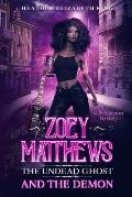 Zoey Matthews, the Undead Ghost, and the Demon