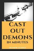 Cast Out Demons in Minutes