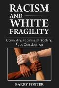 Racism and White Fragility: Combating Racism and Teaching Race Consciousness