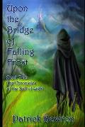 Upon the Bridge of Falling Frost: Book 2: The Chronicles of the Ball of Light