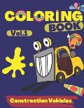 Construction Vehicles Coloring Book vol 1: A Fun Activity Book for Kids Filled With Diggers, Dumpers, Cranes and Trucks for Children to develop your c