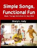 Simple Songs, Functional Fun: Music Therapy Activities for Any Child
