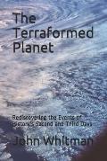 The Terraformed Planet: Rediscovering the Events of History's Second and Third Days