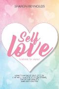 Self Love Workbook For Women: How to improve self-esteem, live well, master your emotions, overcome anxiety and live healthy