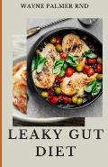 Leaky Gut Diet: The Ultimate Guide To Improve Your Digestive System And Solve Your Bowel Disorder