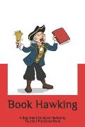 Book Hawking: A Beginner's Guide to Marketing Your Self-Published Book