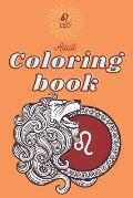 Leo Adult Coloring Book: A grand activity book for Adults to keep entertained and engaged for days and weeks. A Leo Zodiac Adult activity book