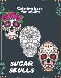 Sugar Skulls Coloring book for adults: An Adult Coloring Book With The Most Amazing and Sexy Tattoo Designs