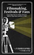 Filmmaking, Festivals & Fans: Knowledge from First-Time Directors, Festival Organizers and Fans of Film