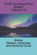 Alaska: Glaciers, Volcanoes, and the Arctic Circle