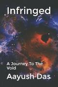 Infringed: A Journey To The Void