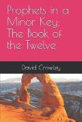 Prophets in a Minor Key: The Book of the Twelve