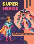 Super Heros & Transformers