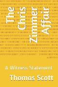 The Chris Zimmer Affair: A Witness Statement