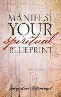 Manifest Your Spiritual Blueprint: Shift into Your Best Life