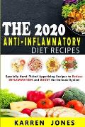 The 2020 Anti-Inflammatory Diet Recipes: Specially Hand-Picked Appetizing Recipes to Reduce INFLAMMATION and BOOST the Immune System