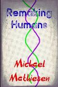 Remaking Humans