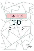 Broken to restore