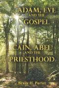Adam, Eve and the Gospel Cain, Abel and the Priesthood