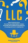 LLC: What You Need to Know About Starting a Limited Liability Company along with Tips for Dealing with Bookkeeping, Account