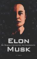 Elon Musk: De Ongeautoriseerde Autobiografie