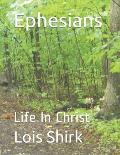 Ephesians: Life In Christ