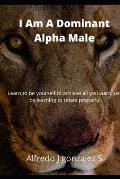 I Am A Dominant Alpha Male: I welcome you to this world of knowledge compiled from experts in the art of seduction.