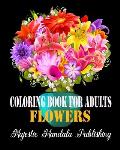 Coloring Book for Adults Flowers: stress relieving and relaxation coloring book for adult with amazing flowers, patterns and designs