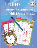 Timed addition & subtraction drills for 101 days: Timed tests: addition and subtraction math drills - reproducible practice problems, digits 0-20, Gra