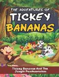 Adventures Of Tickey Bananas: Tickey Bananas and the Jungle Pandamonium: Funny Adventurous monkey story book for kids and toddlers