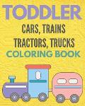 Toddler cars, trains, tractors, trucks, coloring book: Cars coloring books for toddler & kids, activity books for boys, girls