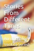 Stories From Different Times: An anthology