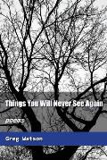 Things You Will Never See Again: Poems