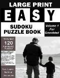LARGE PRINT EASY SUDOKU PUZZLE BOOK Volume 1: Featuring 120 Fun Filled Puzzles, including a special work area