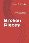 Broken Pieces: Fragments Offered to the World