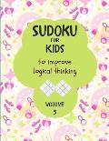 Sudoku for kids to improve logical thinking. Volume 5: 100 Sudoku puzzles for clever kids, Easy sudoku puzzle books for kids 8-12 - large print - with