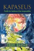 Kapaseus: Faith to believe the impossible