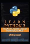 Learn Python 3 In 3 Days: Step by Step Guide for Beginners to Advanced