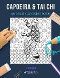 Capoeira & Tai Chi: AN ADULT COLORING BOOK: An Awesome Coloring Book For Adults