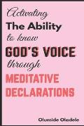 Activating the Ability to Know God's Voice Through Meditative Declarations