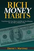 Rich Money Habits: Take Control Of Your Money And Master Your Finances In Less Than 5 Minutes A Day