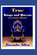 True Kings and Queens: From Loyalty to Royalty