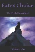 Fates Choice: The path unwalked
