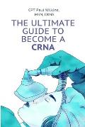The Ultimate Guide to Becoming a CRNA